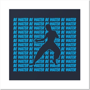 Be water Posters and Art